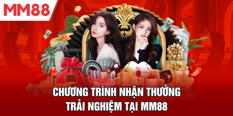 Tìm hiểu sự kiện nhận thưởng trải nghiệm tại MM88